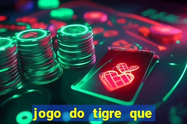 jogo do tigre que da bonus